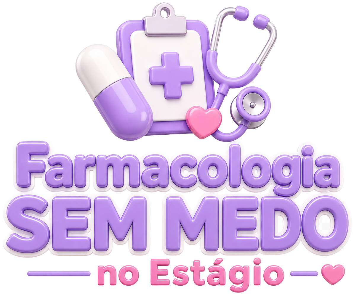 Farmacologia Sem Medo no Estágio - Guia prático de medicamentos para estudantes de enfermagem